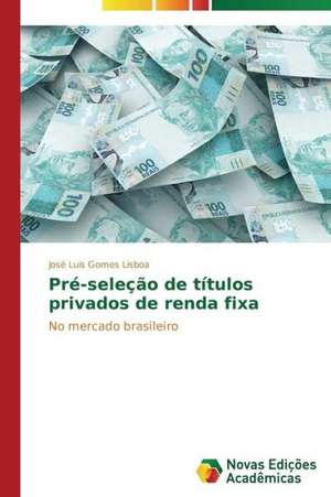 Pre-Selecao de Titulos Privados de Renda Fixa: Psicologia Moral Como Experiencia de Si de José Luis Gomes Lisboa