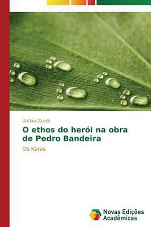 O Ethos Do Her I Na Obra de Pedro Bandei: OT Istorii K Sovremennosti de Cristina Zuzek