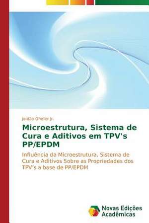 Microestrutura, Sistema de Cura E Aditivos Em Tpv's Pp/Epdm: Uma Historia a Ser Contada de Jordão Gheller Jr.