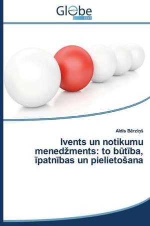 Ivents Un Notikumu Mened Ments: To B T Ba, Patn Bas Un Pielieto Ana de Aldis BerzinS