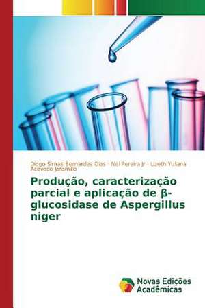 Producao, Caracterizacao Parcial E Aplicacao de -Glucosidase de Aspergillus Niger: Demasiadamente Recursos de Diogo Simas Bernardes Dias