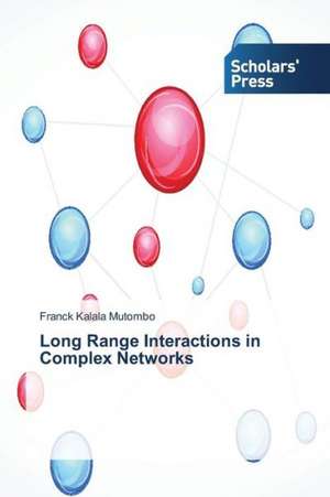 Long Range Interactions in Complex Networks de Franck Kalala Mutombo