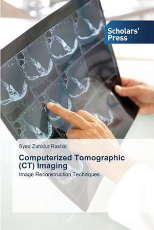 Computerized Tomographic (CT) Imaging de Syed Zahidur Rashid