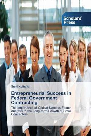 Entrepreneurial Success in Federal Government Contracting de Sunil Kolhekar