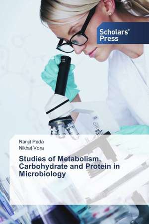 Studies of Metabolism, Carbohydrate and Protein in Microbiology de Ranjit Pada