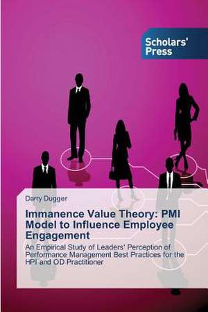 Immanence Value Theory: PMI Model to Influence Employee Engagement de Darry Dugger