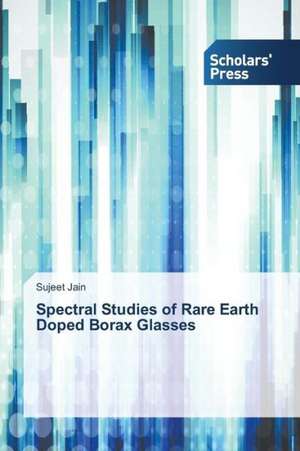 Spectral Studies of Rare Earth Doped Borax Glasses de Sujeet Jain