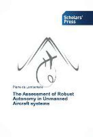 The Assessment of Robust Autonomy in Unmanned Aircraft systems de Pierre de Lamberterie