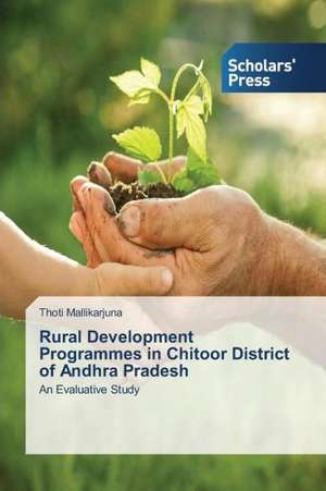 Rural Development Programmes in Chitoor District of Andhra Pradesh