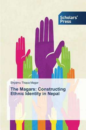 The Magars: Constructing Ethnic Identity in Nepal de Shyamu Thapa Magar