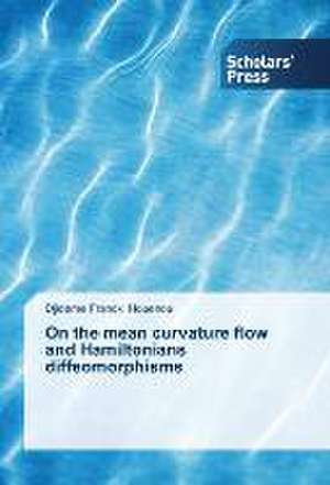 On the mean curvature flow and Hamiltonians diffeomorphisms de Djideme Franck Houenou