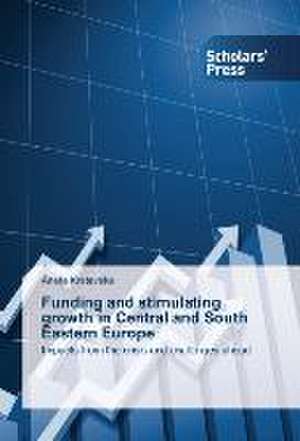 Funding and stimulating growth in Central and South Eastern Europe de Aneta Krstevska