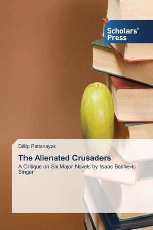 The Alienated Crusaders de Dillip Pattanayak