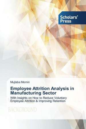 Employee Attrition Analysis in Manufacturing Sector de Mujtaba Momin