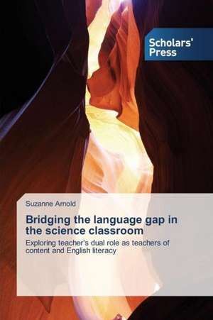 Bridging the Language Gap in the Science Classroom: A Flexible Approach de Suzanne Arnold