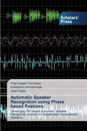 Automatic Speaker Recognition Using Phase Based Features: Adult Memories of the First Months of Life de Tharmarajah Thiruvaran