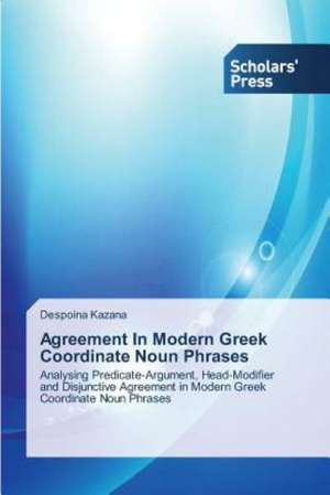 Agreement in Modern Greek Coordinate Noun Phrases: A Study in Nagra Block (U.P.) de Despoina Kazana