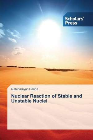 Nuclear Reaction of Stable and Unstable Nuclei de Rabinarayan Panda