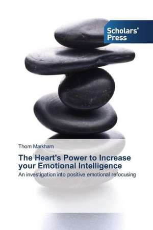 The Heart's Power to Increase Your Emotional Intelligence: CEO Power and Firm Performance de Thom Markham