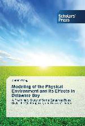 Modeling of the Physical Environment and its Effects in Delaware Bay de Zhiren Wang