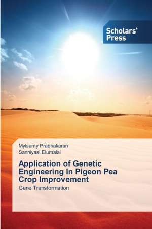 Application of Genetic Engineering In Pigeon Pea Crop Improvement de Mylsamy Prabhakaran