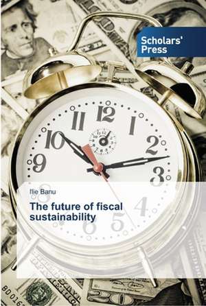 The future of fiscal sustainability de Ilie Banu