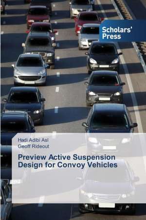 Preview Active Suspension Design for Convoy Vehicles de Hadi Adibi Asl