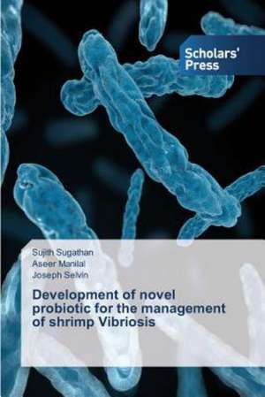 Development of Novel Probiotic for the Management of Shrimp Vibriosis: Women Self Help Groups Carrying on Dairy Business de Sujith Sugathan