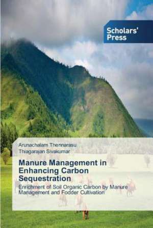 Manure Management in Enhancing Carbon Sequestration de Arunachalam Thennarasu