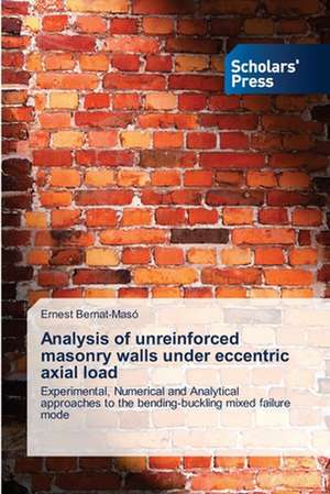 Analysis of Unreinforced Masonry Walls Under Eccentric Axial Load: A Study de Ernest Bernat-Masó