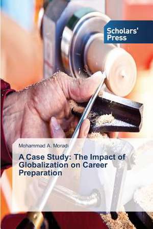 A Case Study: The Impact of Globalization on Career Preparation de Mohammad A. Moradi