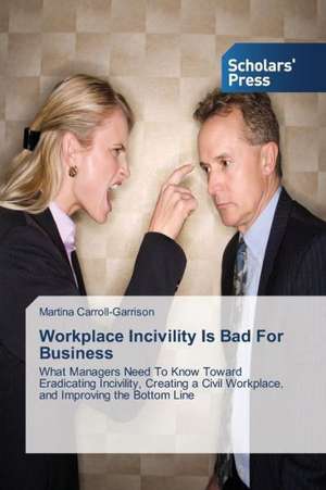 Workplace Incivility Is Bad for Business: La Psychotherapie Integrative Tome 1 de Martina Carroll-Garrison