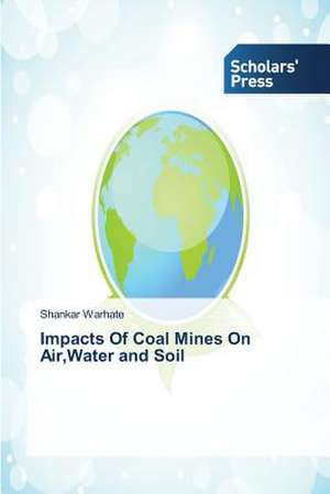 Impacts of Coal Mines on Air, Water and Soil: Synthesis and Gas Separation Studies de Shankar Warhate