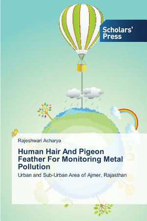 Human Hair and Pigeon Feather for Monitoring Metal Pollution