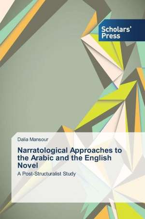 Narratological Approaches to the Arabic and the English Novel de Dalia Mansour