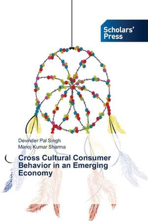 Cross Cultural Consumer Behavior in an Emerging Economy de Devinder Pal Singh