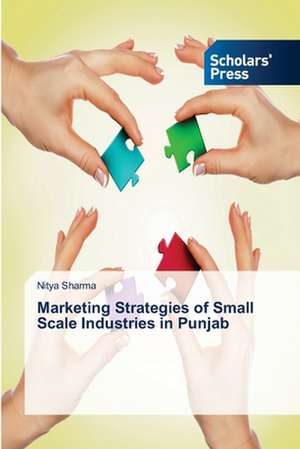 Marketing Strategies of Small Scale Industries in Punjab de Nitya Sharma