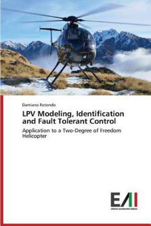 Lpv Modeling, Identification and Fault Tolerant Control: Psychotherapie Integrative Tome 2 de Damiano Rotondo