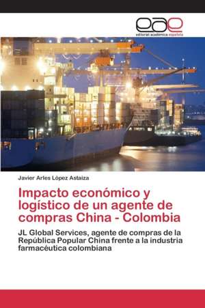 Impacto Economico y Logistico de Un Agente de Compras China - Colombia