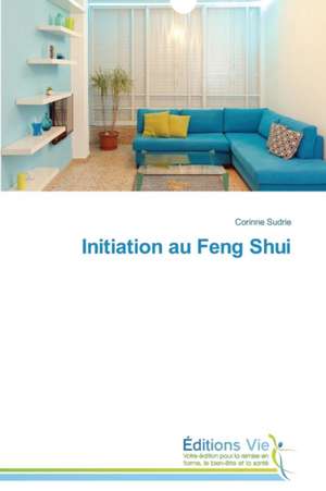 Initiation Au Feng Shui: Traspasando El Umbral de Corinne Sudrie