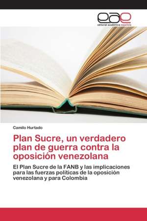 Plan Sucre, Un Verdadero Plan de Guerra Contra La Oposicion Venezolana