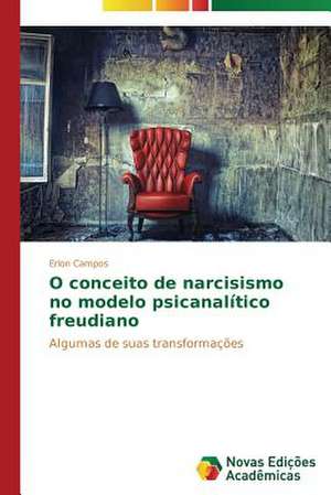 O Conceito de Narcisismo No Modelo Psicanalitico Freudiano: Teste de Detecao Da Simulacao de Problemas de Memoria de Erlon Campos