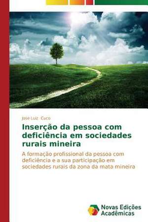 Insercao Da Pessoa Com Deficiencia Em Sociedades Rurais Mineira: Arte E Filosofia de Jose Luiz Cuco