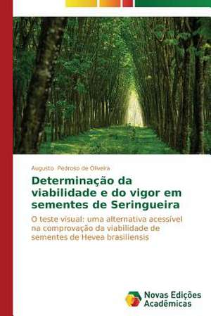 Determinacao Da Viabilidade E Do Vigor Em Sementes de Seringueira: Uma Leitura Muito Perigosa de Augusto Pedroso de Oliveira