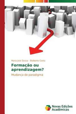 Formacao Ou Aprendizagem?: Uma Leitura Muito Perigosa de Maria José Sousa