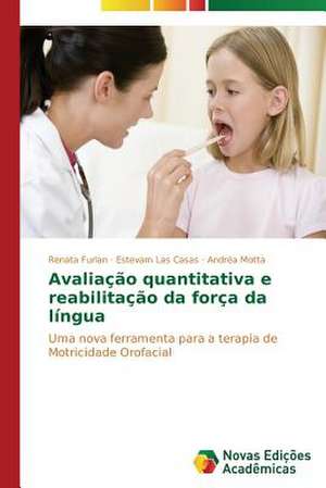 Avaliacao Quantitativa E Reabilitacao Da Forca Da Lingua