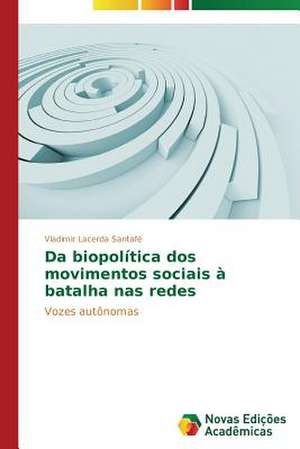 Da Biopolitica DOS Movimentos Sociais a Batalha NAS Redes: Um Olhar Prospectivo de Vladimir Lacerda Santafé