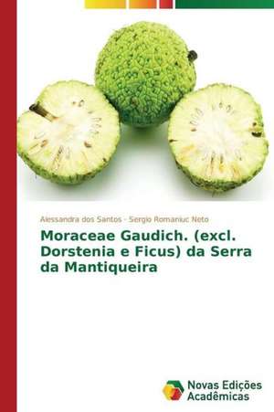 Moraceae Gaudich. (Excl. Dorstenia E Ficus) Da Serra Da Mantiqueira: Ontologia E Etica de Alessandra dos Santos