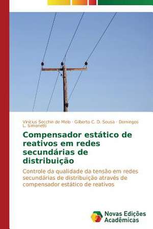 Compensador Estatico de Reativos Em Redes Secundarias de Distribuicao: Aspectos Da Sindrome de Narciso de Vinícius Secchin de Melo