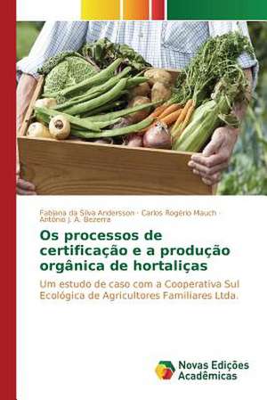 OS Processos de Certificacao E a Producao Organica de Hortalicas: Aspectos Da Sindrome de Narciso de Fabiana da Silva Andersson